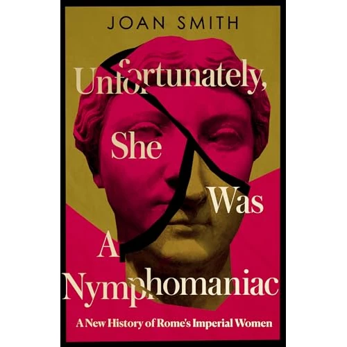 Tijdelijke aanbieding: Unfortunately, She was a Nymphomaniac: A NEW HISTORY OF ROME’S IMPERIAL WOMEN – RESCUING 23 OF ROME’S ELITE MOTHERS, WIVES, DAUGHTERS FROM MISOGYNY van 20.28 € naar 15.10 € (26% korting)