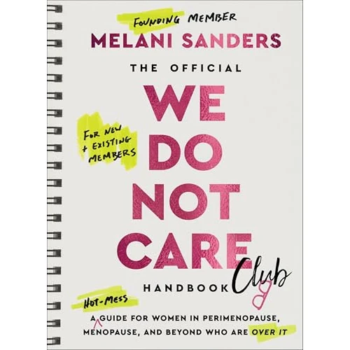 The Official We Do Not Care Club Handbook: A Guide for Women in Perimenopause and Menopause Who Are Over It: 1
