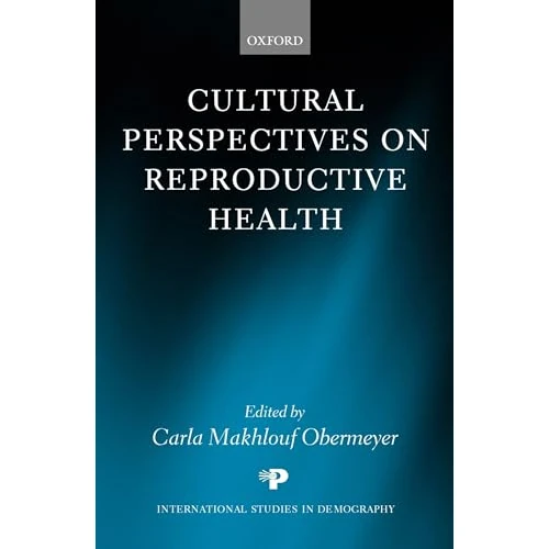Cultural Perspectives on Reproductive Health (International Studies in Demography)