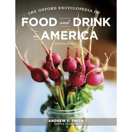 The Oxford Encyclopedia of Food and Drink in America: 3-Volume Set