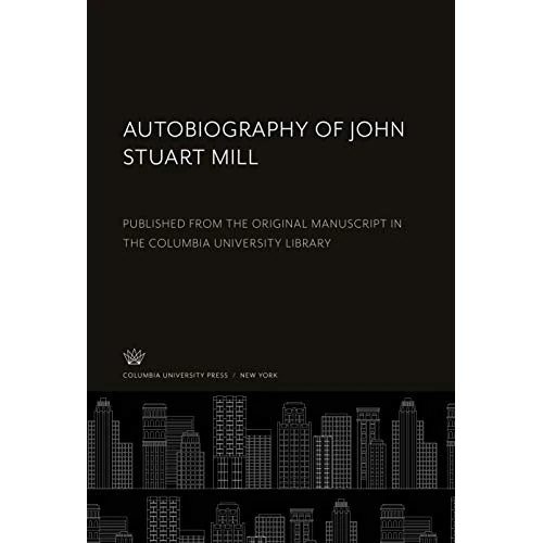 Oferta limitada: Autobiography of John Stuart Mill: Published from the Original Manuscript in the Columbia University Library de 59.29 € a 15.40 € (ahorro 74%)