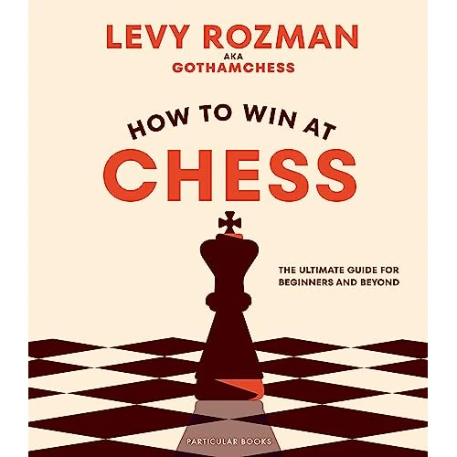 How to Win At Chess: The Ultimate Guide for Beginners and Beyond