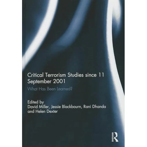 Critical Terrorism Studies since 11 September 2001: What Has Been Learned?