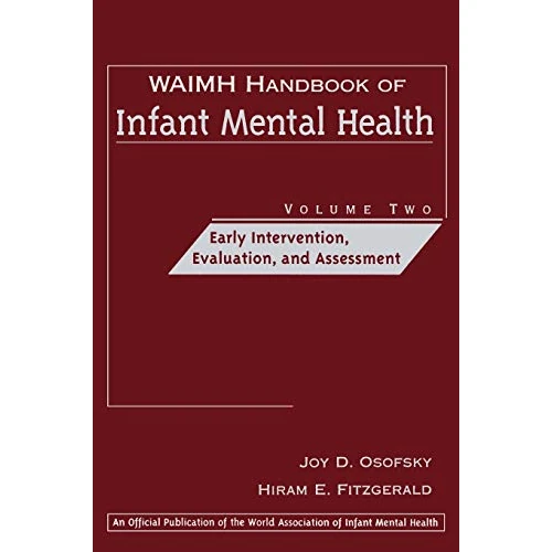 WAIMH Handbook of Infant Mental Health, Early Intervention, Evaluation, and Assessment (WAIMH Handbook of Infant Mental Health, Volume 2, Band 2)