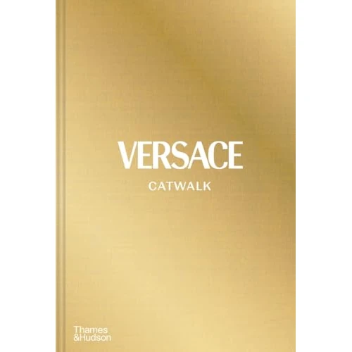 Versace Catwalk The Complete Collections /anglais: The Complete Collections. Over 1200 photographs