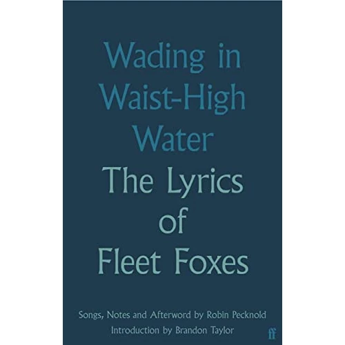 Offerta a tempo: Wading in Waist-High Water: The Lyrics of Fleet Foxes - 81% da 36.13 € a 6.99 €
