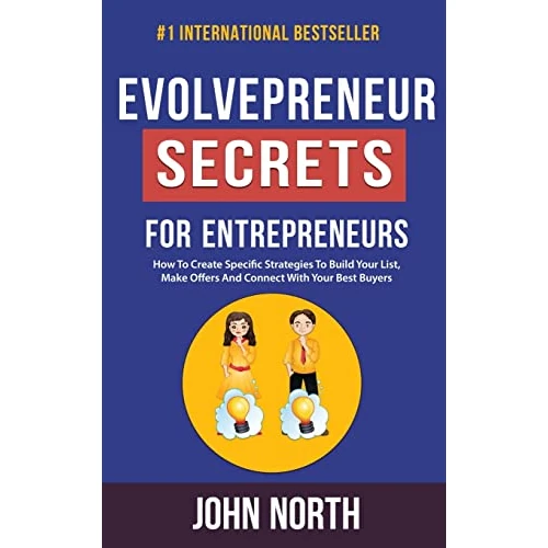 Offerta a tempo: Evolvepreneur Secrets For Entrepreneurs: How To Create Specific Strategies To Build Your List, Make Offers And Connect With Your Best Buyers — 17% da 52,20 € a 43,43 €