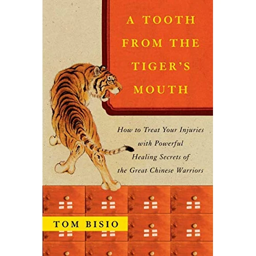 A Tooth from the Tiger's Mouth: How to Treat Your Injuries with Powerful Healing Secrets of the Great Chinese Warrior (Fireside Books (Fireside))
