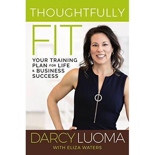 Thoughtfully Fit: Your Training Plan for Life and Business Success
