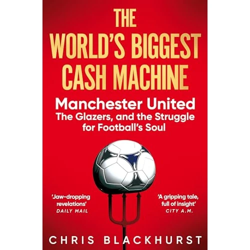 Offre limitée : The World's Biggest Cash Machine: Manchester United, the Glazers, and the Struggle for Football's Soul de 15.27 EUR à 15.27 EUR (remise 0%)