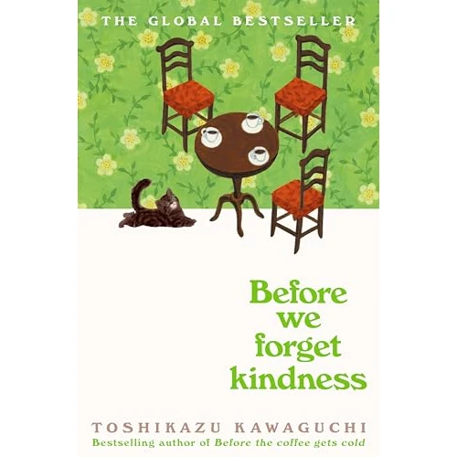 Offerta a tempo: Before We Forget Kindness: The most emotional book yet in the sensational Tokyo cafe series: 5 - 73% da 24.11 € a 6.60 €