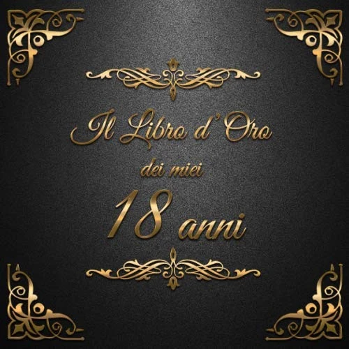 Offre limitée : Il libro d'oro dei miei 18 anni: 21x21cm - un libro degli ospiti per il compleanno con 100 pagine per congratulazioni e auguri per un compleanno - un ... individuale - Copertina: ornamenti dorati de 12.11 € à 12.11 € (0.00% de remise)