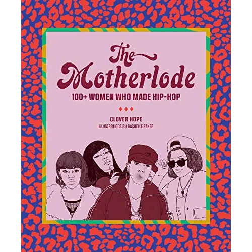Offre limitée : The Motherlode: 100+ Women Who Made Hip-Hop de 28.91 € à 17.06 € (41% de remise)