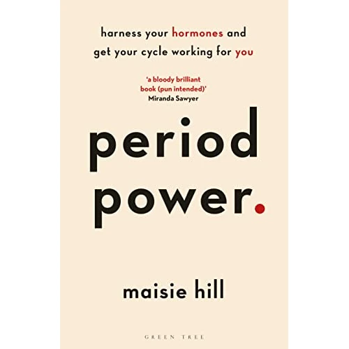 Period Power: Harness Your Hormones and Get Your Cycle Working For You