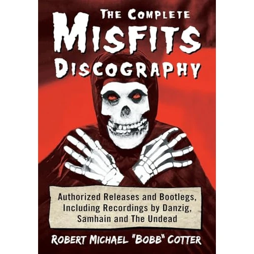 Limited-time offer: The Complete Misfits Discography: Authorized Releases and Bootlegs, Including Recordings by Danzig, Samhain and The Undead from $25.00 to $25.00 (save 0.00%)