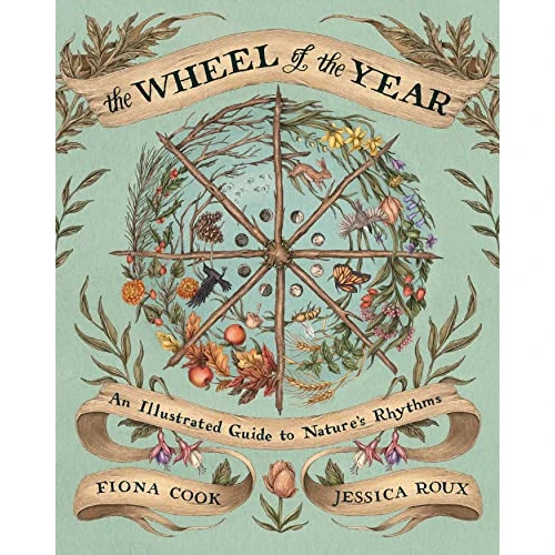 The Wheel of the Year : An Illustrated Guide to Nature's Rhythms