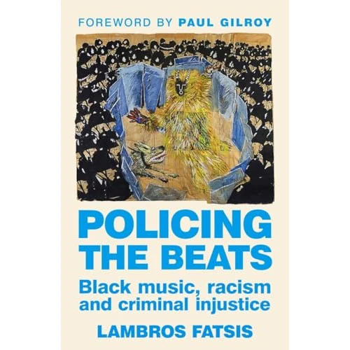 Offerta a tempo: Policing the Beats: Black Music, Racism and Criminal Injustice - 70% da 103.17 € a 30.85 €