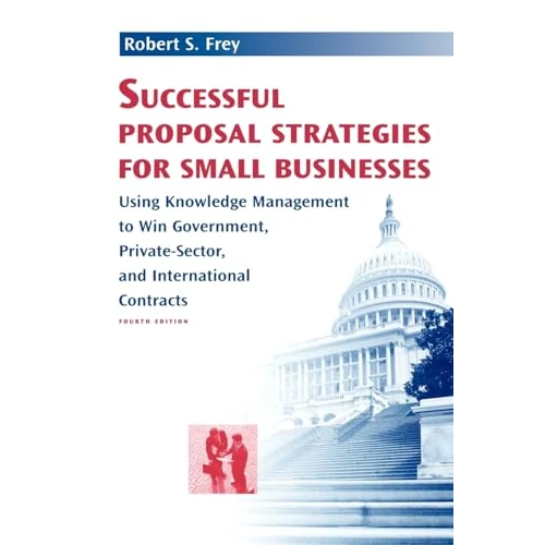 Offerta a tempo: Successful Proposal Strategies For Small Businesses: Using Knowledge Management To Win Government, Private-Sector, And International Contracts — 18% da 94,00 € a 77,00 €