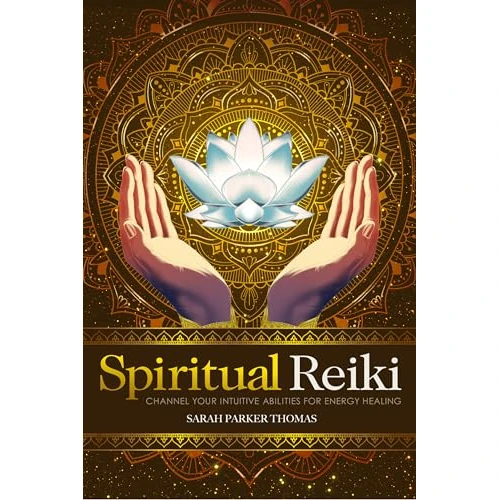 Spiritual Reiki: Channel Your Intuitive Abilities for Energy Healing
