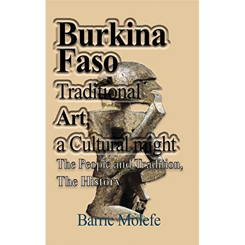 Offerta a tempo: Burkina Faso Traditional Art, a Cultural might: The People and Tradition, The History - 76% da 31.40 € a 7.63 €