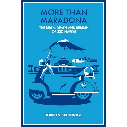 More than Maradona: The Birth, Death and Rebirth of SSC Napoli