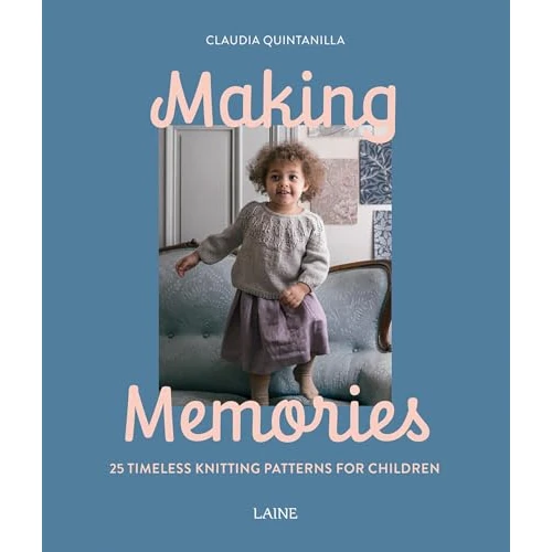 Making Memories: 25 Timeless Knitting Patterns for Children