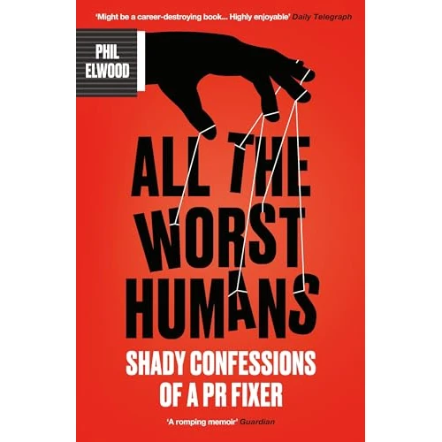 Offerta a tempo: All The Worst Humans : Shady Confessions of a PR Fixer - 72% da 24.11 € a 6.73 €