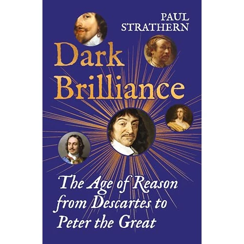 Limited-time offer: Dark Brilliance: The Age of Reason from Descartes to Peter the Great from $16.31 to $16.31 (save 0.00%)