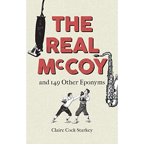 Offre limitée : The Real McCoy: And 149 Other Eponyms de 18.20 EUR à 7.10 EUR (remise 60%)