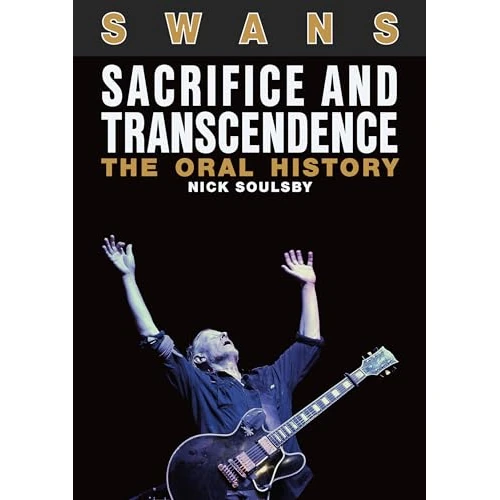 Offre limitée : Swans: Sacrifice and Transcendence: The Oral History de 21.58 € à 20.07 € (7% de remise)