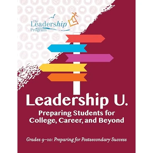 Leadership U.: Preparing Students for College, Career, and Beyond: grades 9–10: Preparing for Post-secondary Success