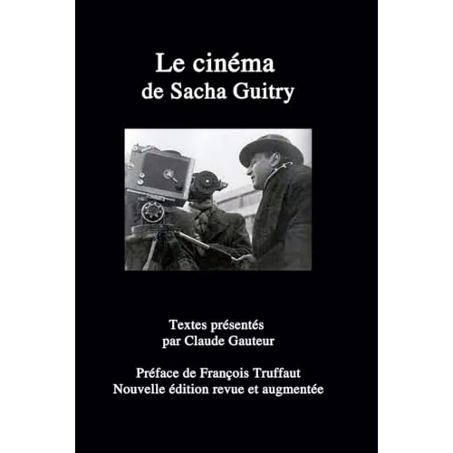 Offre limitée : Le cinéma de Sacha Guitry de 104.44 € à 104.44 € (0.00% de remise)