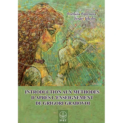 Introduction aux méthodes d'après l'enseignement de Grigori Grabovoi (FRENCH Edition)