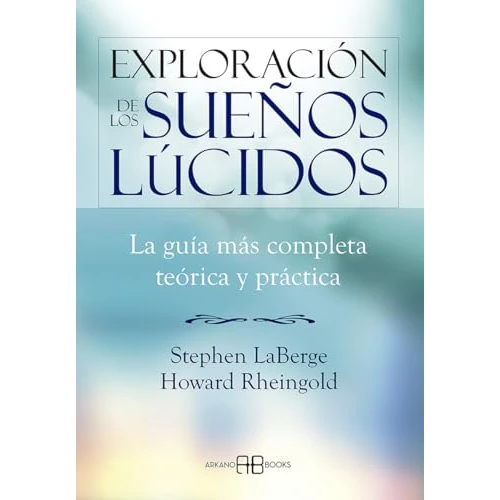 Exploración de los sueños lúcidos: La guía más completa teórica y práctica