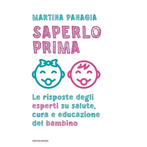 Offerta a tempo: Saperlo prima. Le risposte degli esperti su salute, cura e educazione del bambino — 10% da 17,57 € a 15,73 €