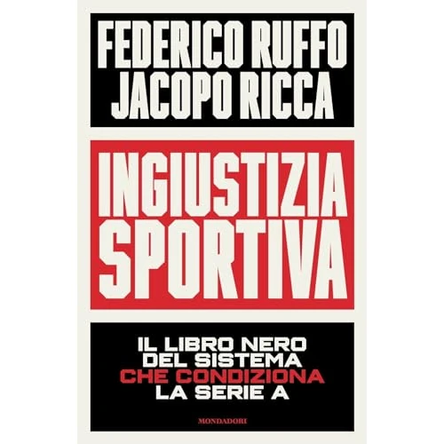 Offerta a tempo: Ingiustizia sportiva. Il libro nero del sistema che condiziona la Serie A - 36% da 22.00 € a 14.05 €