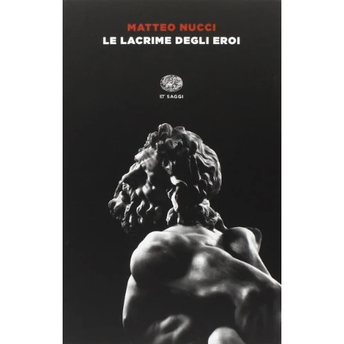 Zeitlich begrenztes Angebot: Le lacrime degli eroi (Einaudi tascabili. Saggi) von 15.51 € auf 15.51 € (0.00% Rabatt)