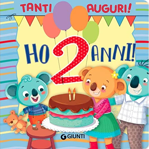 Ho 2 anni! Tanti auguri! Ediz. a colori