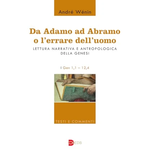 Oferta limitowana: Da Adamo ad Abramo o l'errare dell'uomo. Lettura narrativa e antropologica della Genesi. I. Gen 1,1–12,4 z 108.41 zł na 108.41 zł (oszczędź 0.00%)