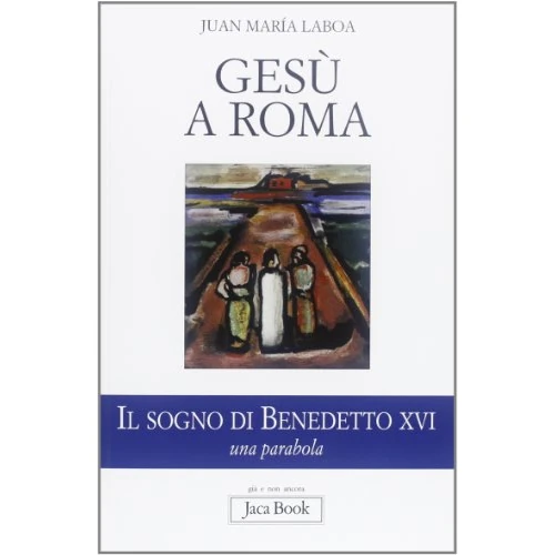 Limited-time offer: Gesù a Roma. Il sogno di Benedetto XVI. Una parabola from 10.56 GBP to 10.56 GBP (save 0%)