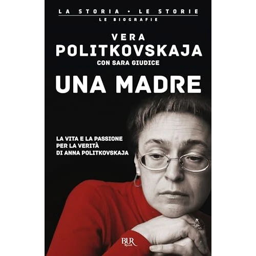 Offerta a tempo: Una madre. La vita e la passione per la verità di Anna Politkovskaja - 5% da 12.00 € a 11.40 €