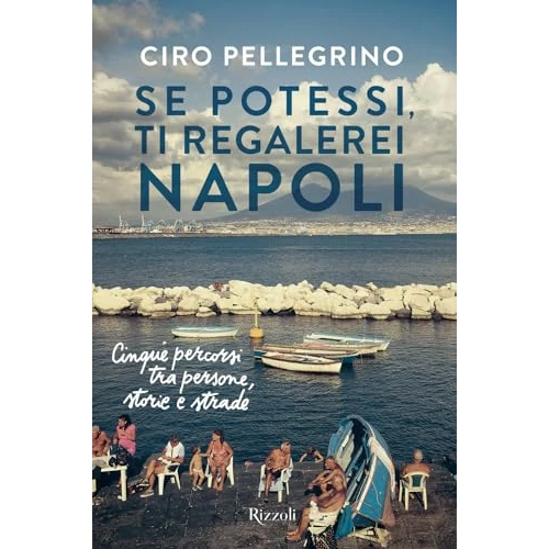 Oferta limitowana: Se potessi, ti regalerei Napoli. Cinque percorsi tra persone, storie e strade z 75.10 zł na 75.10 zł (oszczędź 0.00%)