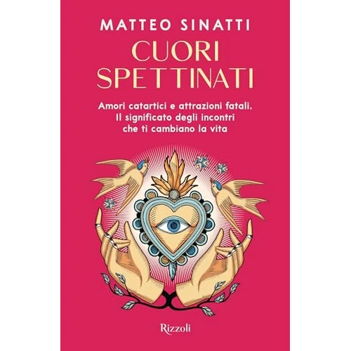 Cuori spettinati. Amori catartici e attrazioni fatali. Il significato degli incontri che ti cambiano la vita (Varia)
