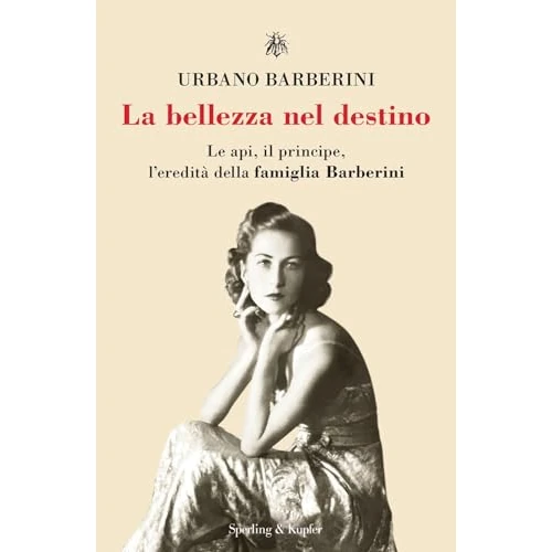 Offerta a tempo: La bellezza nel destino. Le api, il principe, l'eredità della famiglia Barberini - 5% da 19.90 € a 18.90 €