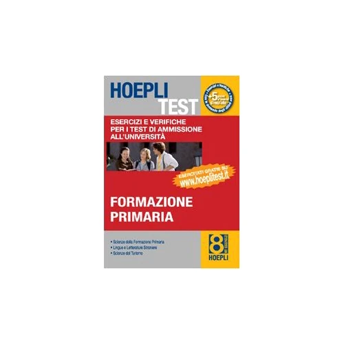 Hoepli test. Esercizi e verifiche per i test di ammissione all'università. Formazione primaria (Vol. 8)