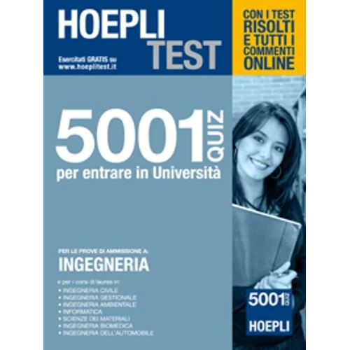 Hoepli test. 5001 quiz per entrare in università. Per le prove di ammissione a: ingegneria