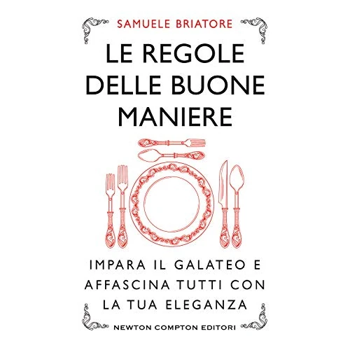 Offerta a tempo: Le regole delle buone maniere. Impara il galateo e affascina tutti con la tua eleganza — 10% da 12,25 € a 10,97 €
