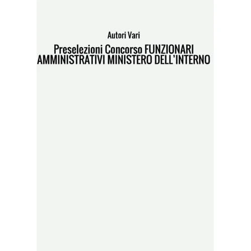 PRESELEZIONI CONCORSO FUNZIONARI AMMINISTRATIVI MINISTERO DELL'INTERNO