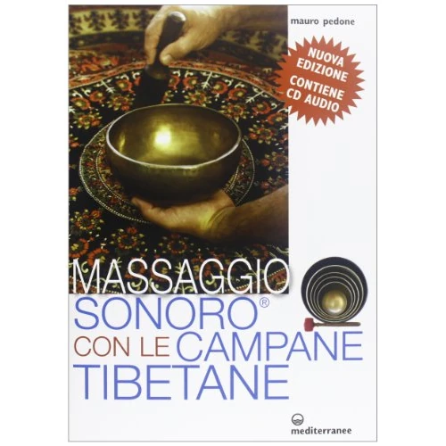 Massaggio sonoro con le campane tibetane. Con CD Audio