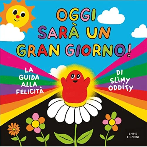 Offerta a tempo: Oggi sarà un gran giorno! La guida alla felicità di Slimy Oddity. Ediz. a colori - 60% da 14.90 € a 5.96 €